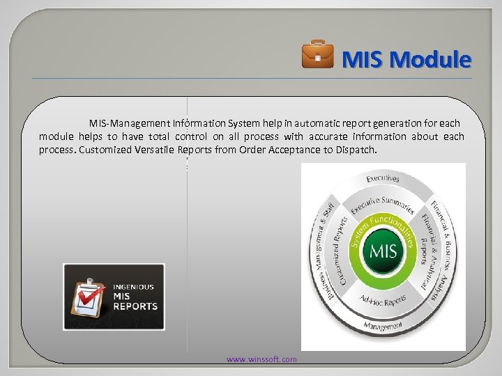 MIS Module MIS-Management Information System help in automatic report generation for each module helps