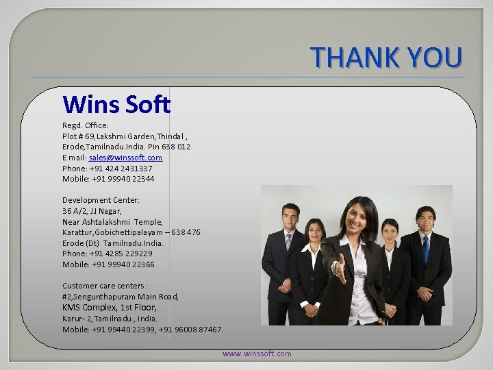 THANK YOU Wins Soft Regd. Office: Plot # 69, Lakshmi Garden, Thindal , Erode,