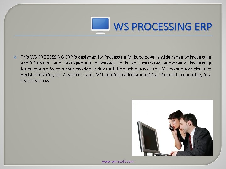 WS PROCESSING ERP v This WS PROCESSING ERP is designed for Processing Mills, to