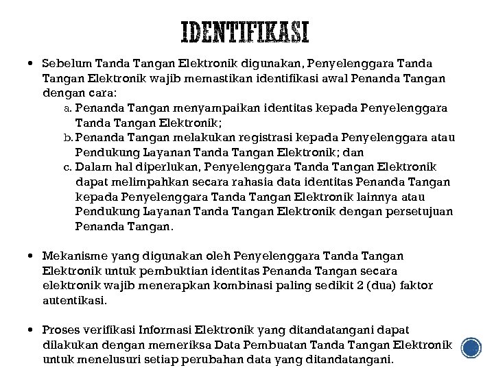  Sebelum Tanda Tangan Elektronik digunakan, Penyelenggara Tanda Tangan Elektronik wajib memastikan identifikasi awal