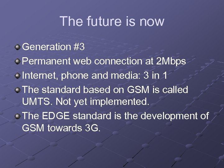 The future is now Generation #3 Permanent web connection at 2 Mbps Internet, phone