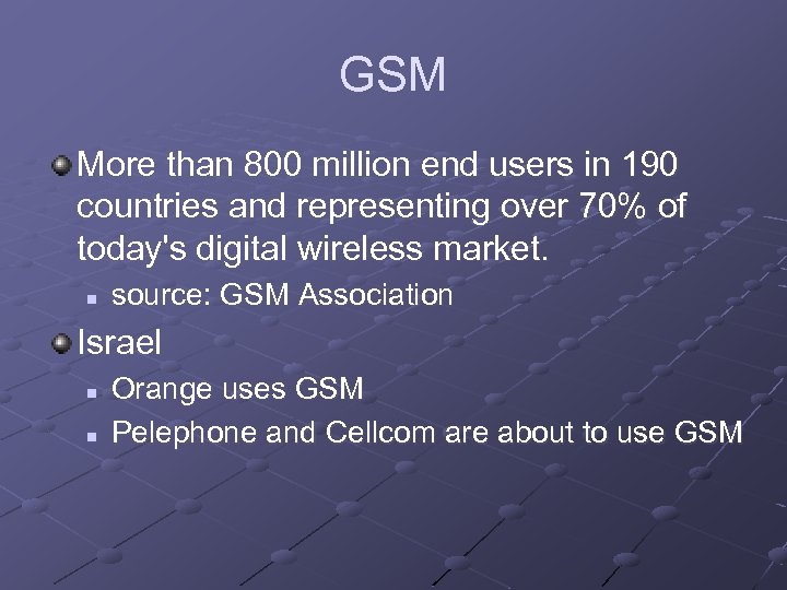 GSM More than 800 million end users in 190 countries and representing over 70%
