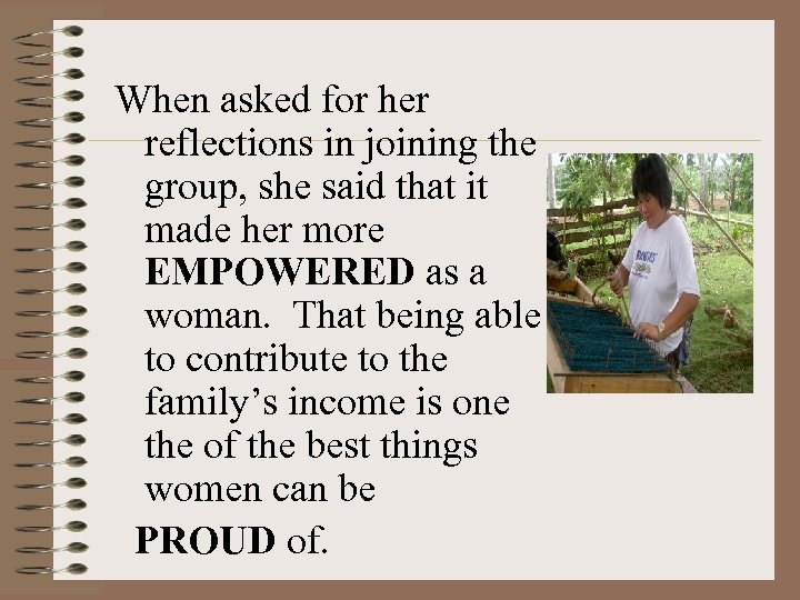 When asked for her reflections in joining the group, she said that it made