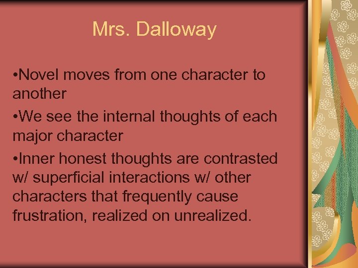 Mrs. Dalloway • Novel moves from one character to another • We see the