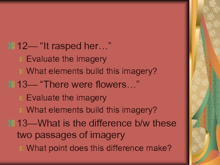 12— “It rasped her…” Evaluate the imagery What elements build this imagery? 13— “There