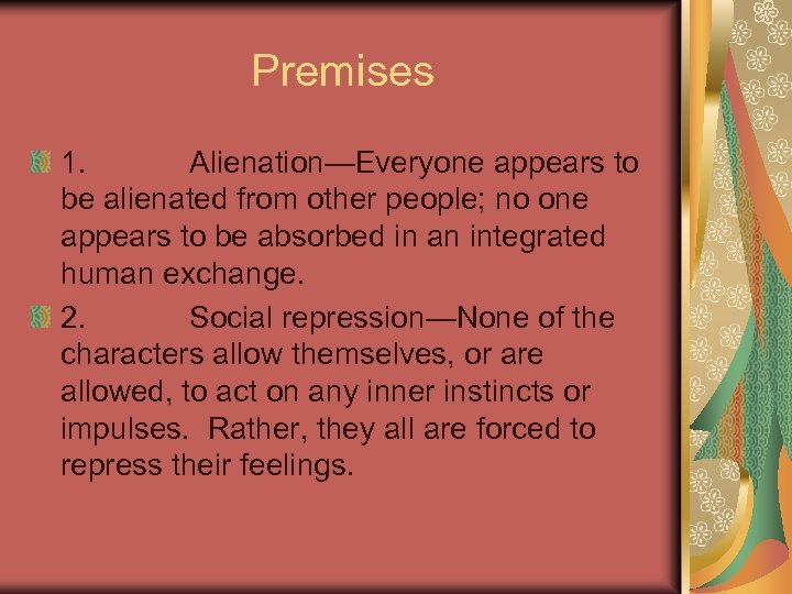 Premises 1. Alienation—Everyone appears to be alienated from other people; no one appears to