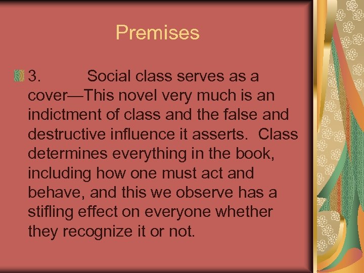 Premises 3. Social class serves as a cover—This novel very much is an indictment