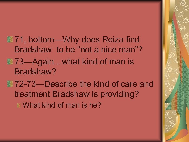 71, bottom—Why does Reiza find Bradshaw to be “not a nice man”? 73—Again…what kind