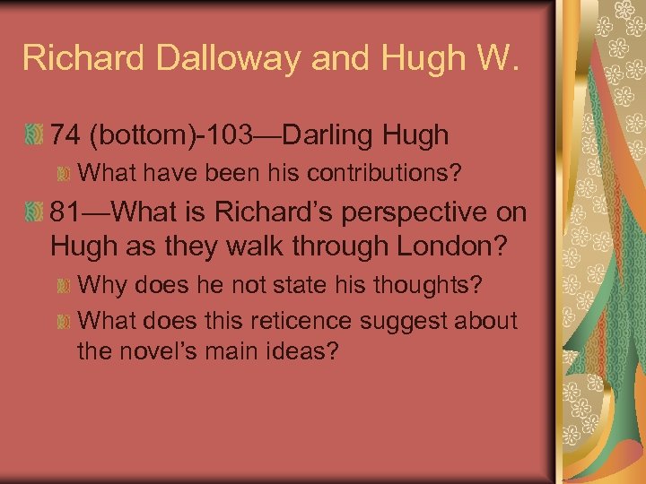 Richard Dalloway and Hugh W. 74 (bottom)-103—Darling Hugh What have been his contributions? 81—What