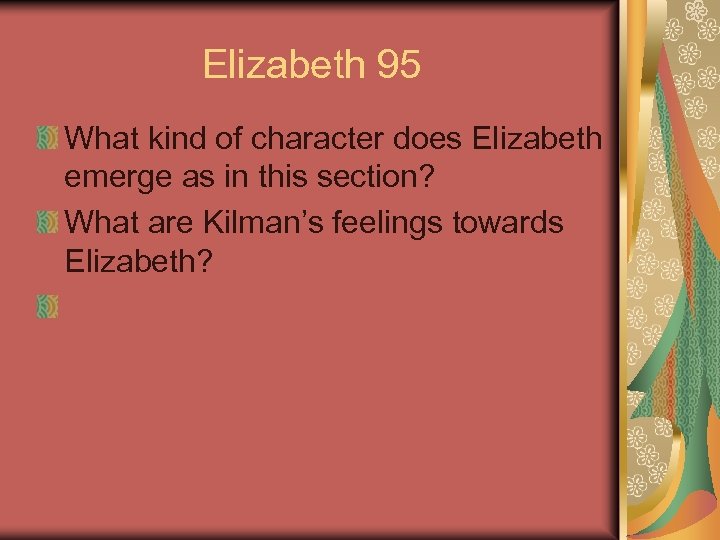 Elizabeth 95 What kind of character does Elizabeth emerge as in this section? What