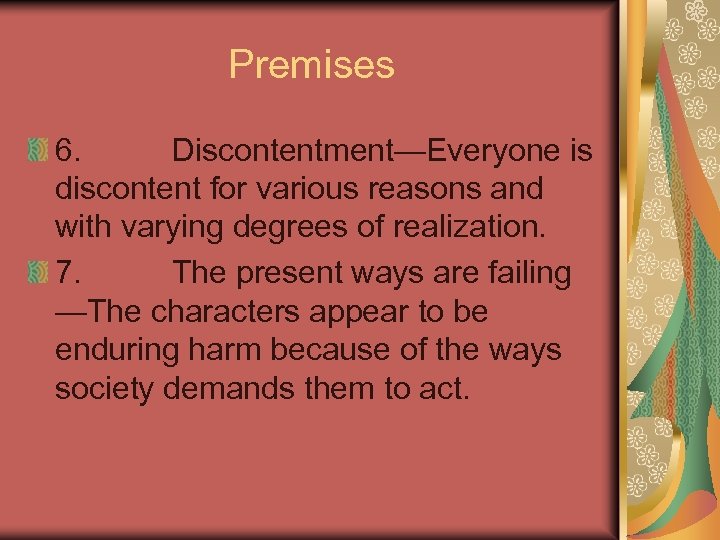 Premises 6. Discontentment—Everyone is discontent for various reasons and with varying degrees of realization.