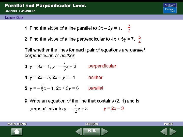 Parallel and Perpendicular Lines ALGEBRA 1 LESSON 6 -5 1. Find the slope of