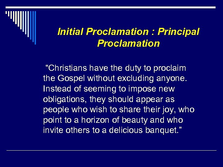 Initial Proclamation : Principal Proclamation “Christians have the duty to proclaim the Gospel without