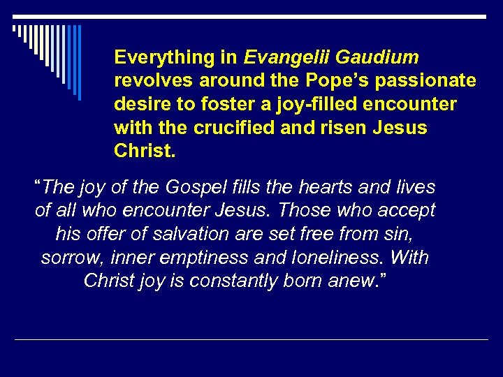 Everything in Evangelii Gaudium revolves around the Pope’s passionate desire to foster a joy-filled