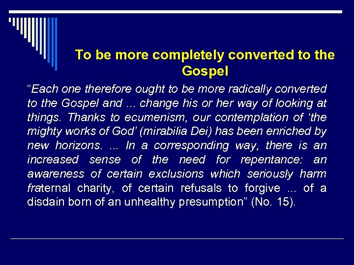 To be more completely converted to the Gospel “Each one therefore ought to be