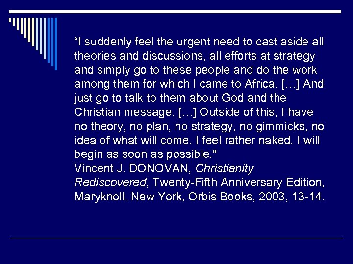 “I suddenly feel the urgent need to cast aside all theories and discussions, all