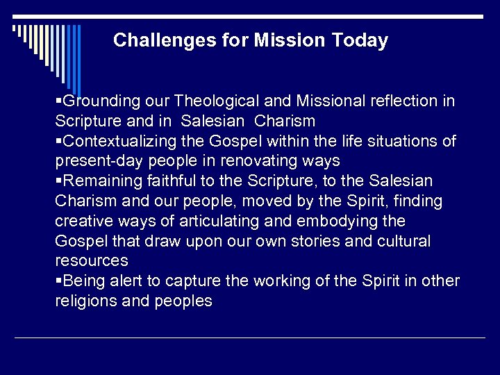 Challenges for Mission Today §Grounding our Theological and Missional reflection in Scripture and in