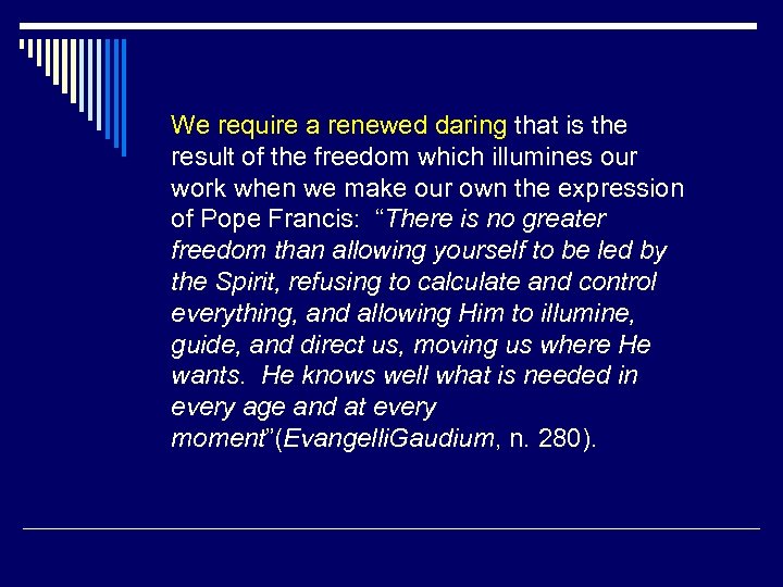 We require a renewed daring that is the result of the freedom which illumines