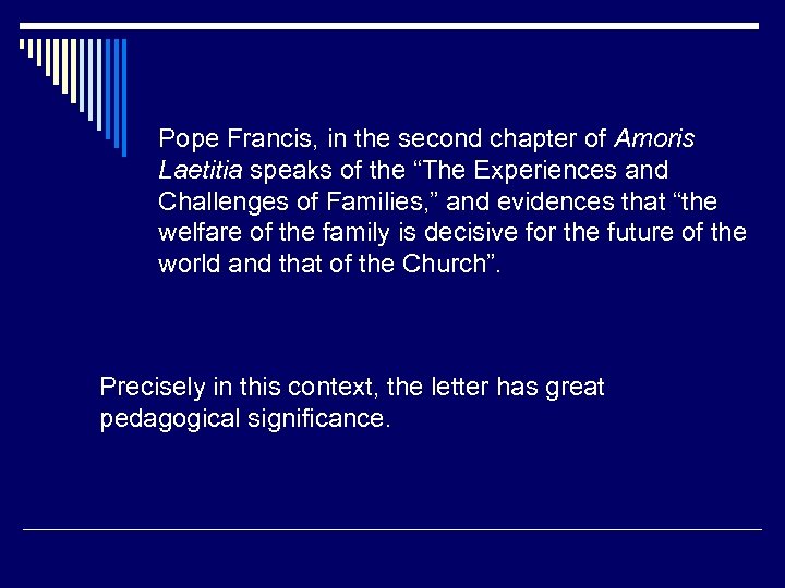 Pope Francis, in the second chapter of Amoris Laetitia speaks of the “The Experiences