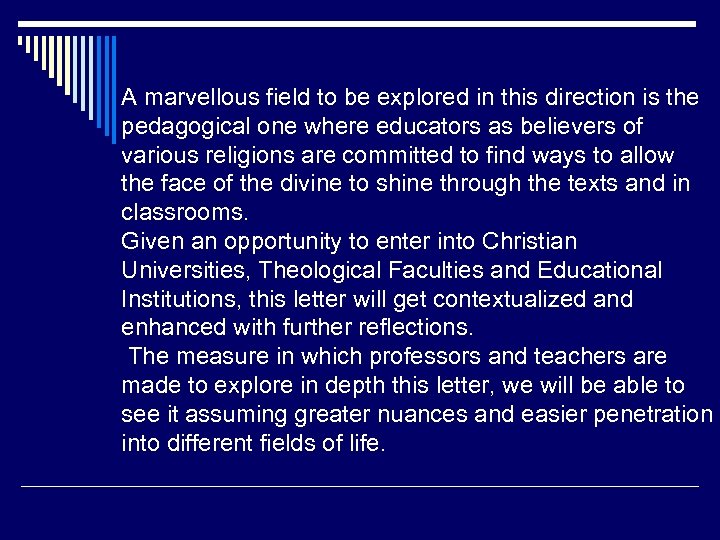 A marvellous field to be explored in this direction is the pedagogical one where