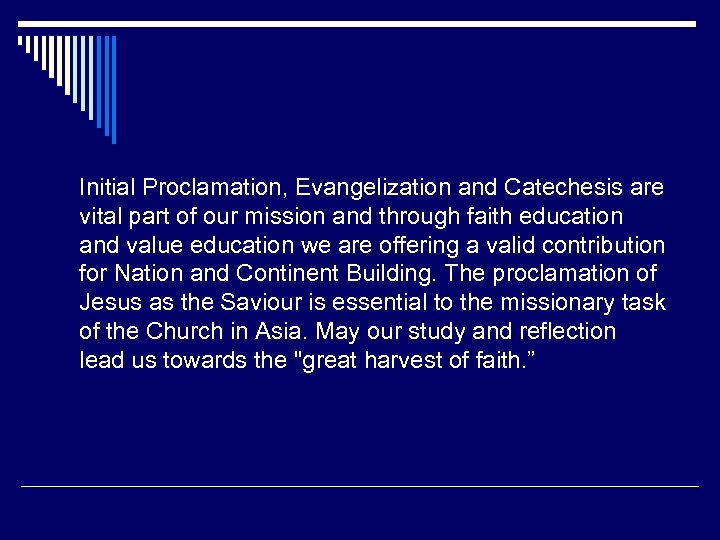Initial Proclamation, Evangelization and Catechesis are vital part of our mission and through faith