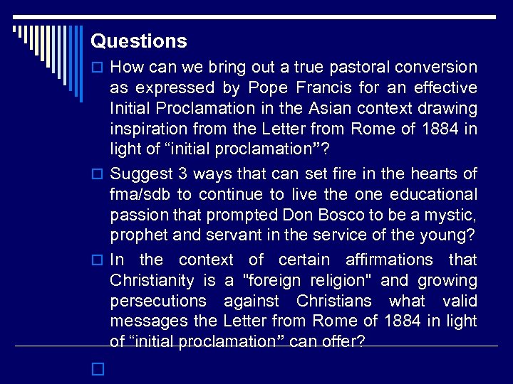 Questions o How can we bring out a true pastoral conversion as expressed by
