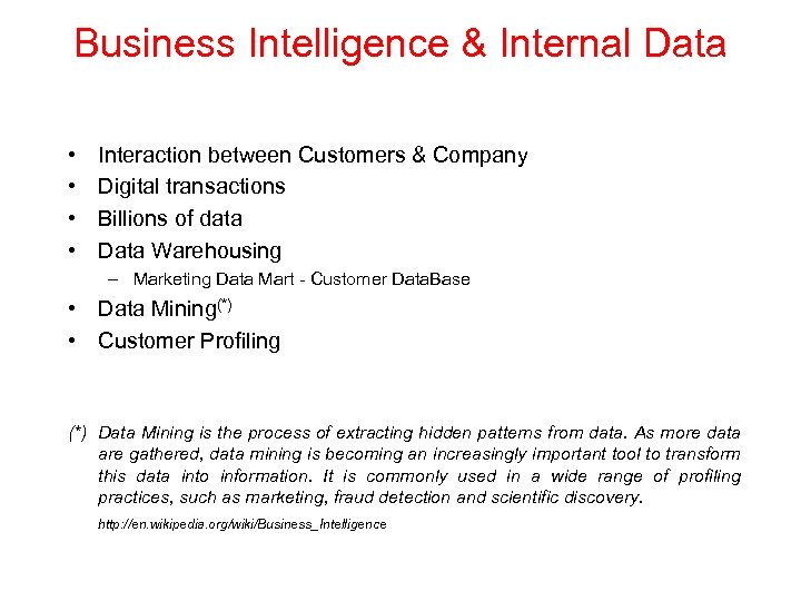 Business Intelligence & Internal Data • • Interaction between Customers & Company Digital transactions