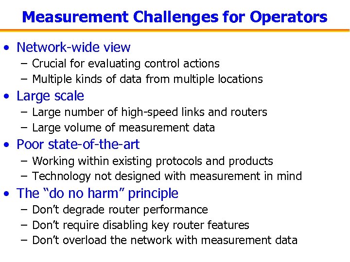 Measurement Challenges for Operators • Network-wide view – Crucial for evaluating control actions –