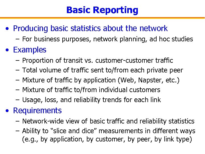 Basic Reporting • Producing basic statistics about the network – For business purposes, network