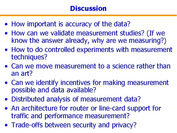 Discussion • How important is accuracy of the data? • How can we validate