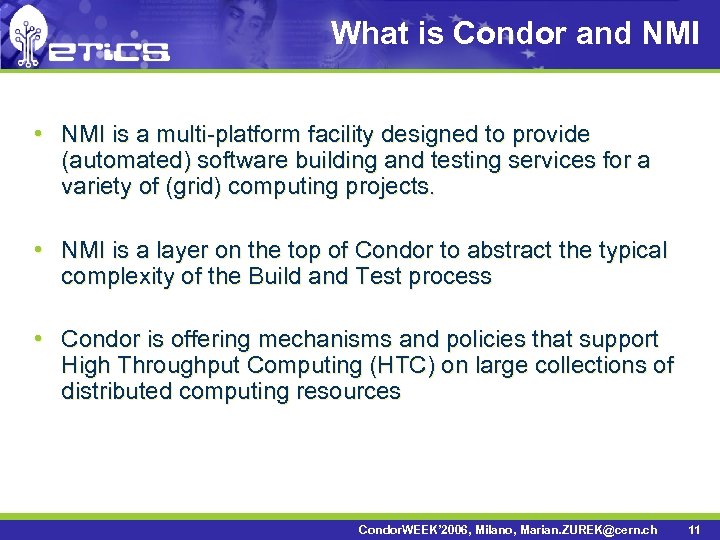 What is Condor and NMI • NMI is a multi-platform facility designed to provide