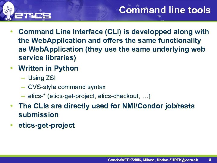 Command line tools • Command Line Interface (CLI) is developped along with the Web.