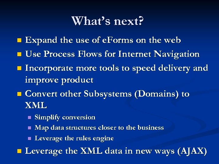 What’s next? Expand the use of e. Forms on the web n Use Process