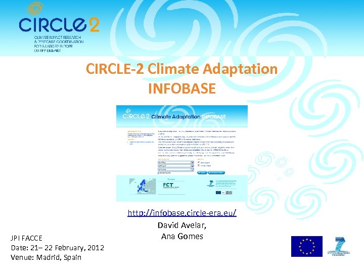 CIRCLE-2 Climate Adaptation INFOBASE JPI FACCE Date: 21– 22 February, 2012 Venue: Madrid, Spain