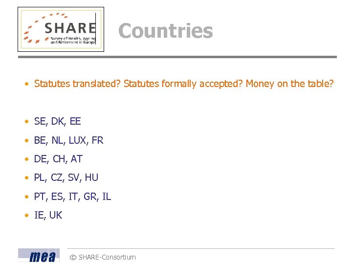 Countries • Statutes translated? Statutes formally accepted? Money on the table? • SE, DK,