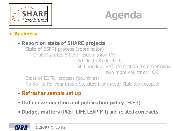 Agenda • Business: • Report on state of SHARE projects State of ESFRI process