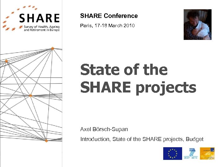 SHARE Conference Paris, 17 -18 March 2010 State of the SHARE projects Axel Börsch-Supan