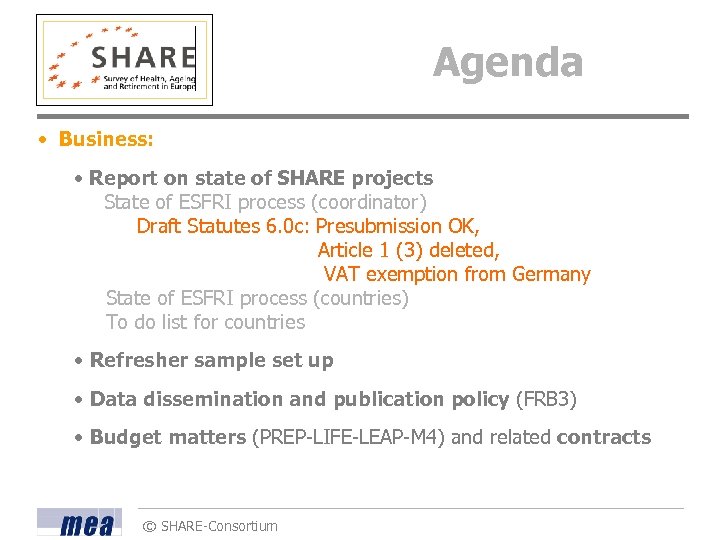 Agenda • Business: • Report on state of SHARE projects State of ESFRI process