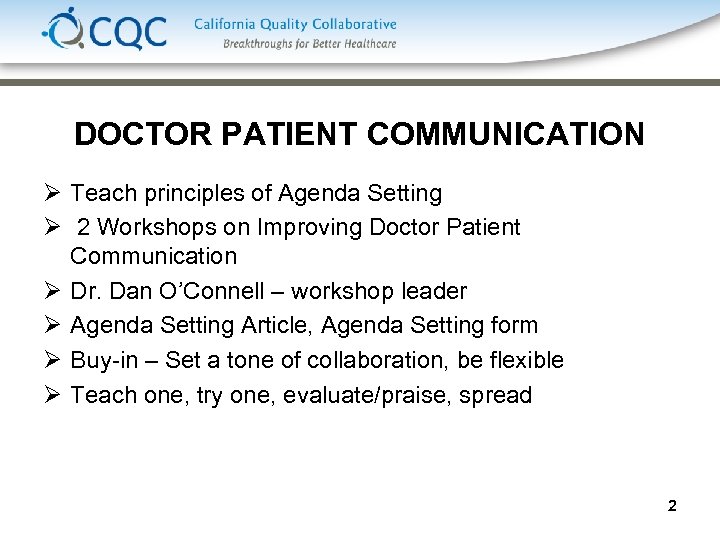 DOCTOR PATIENT COMMUNICATION Ø Teach principles of Agenda Setting Ø 2 Workshops on Improving