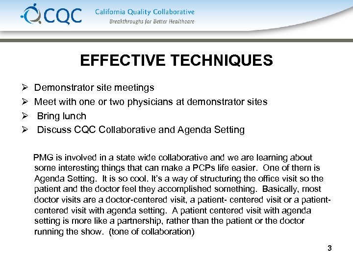 EFFECTIVE TECHNIQUES Ø Ø Demonstrator site meetings Meet with one or two physicians at