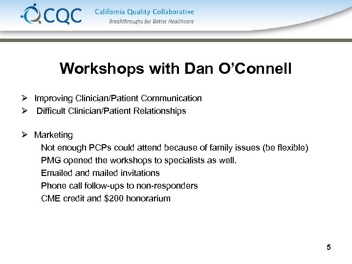  Workshops with Dan O’Connell Ø Improving Clinician/Patient Communication Ø Difficult Clinician/Patient Relationships Ø