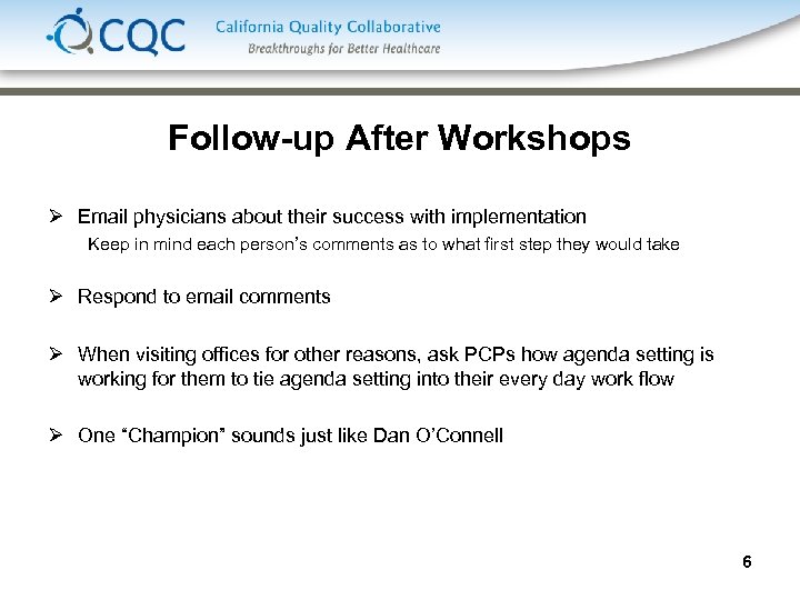 Follow-up After Workshops Ø Email physicians about their success with implementation Keep in mind