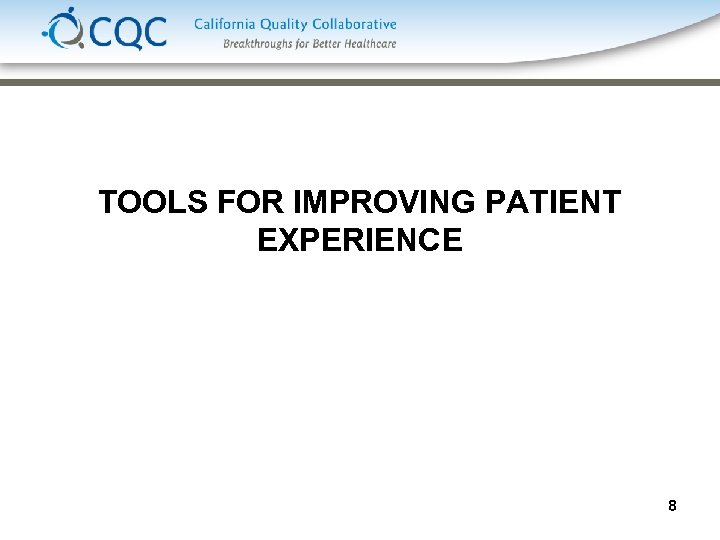 TOOLS FOR IMPROVING PATIENT EXPERIENCE 8 