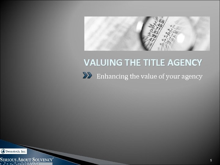VALUING THE TITLE AGENCY Enhancing the value of your agency 5 