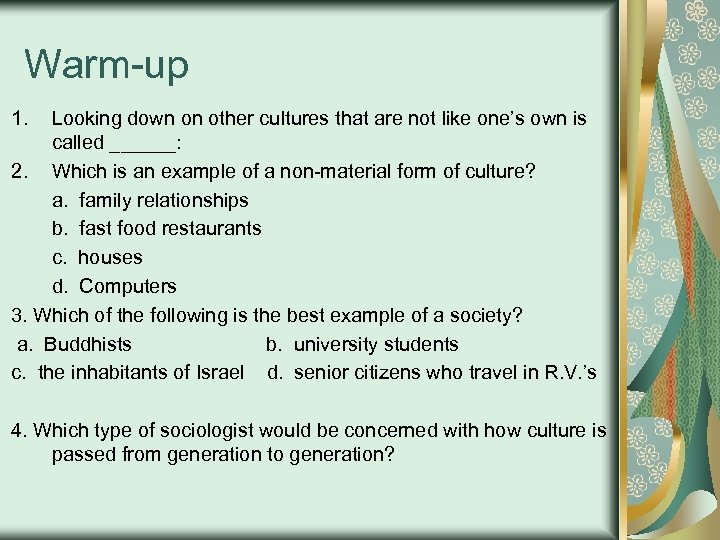 Warm-up 1. Looking down on other cultures that are not like one’s own is