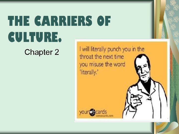 THE CARRIERS OF CULTURE. Chapter 2 