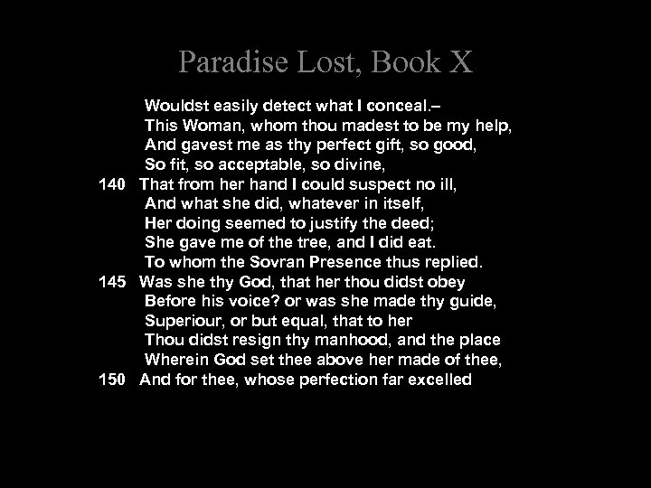 Paradise Lost, Book X Wouldst easily detect what I conceal. – This Woman, whom