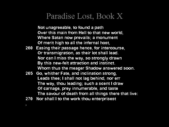 Paradise Lost, Book X Not unagreeable, to found a path Over this main from