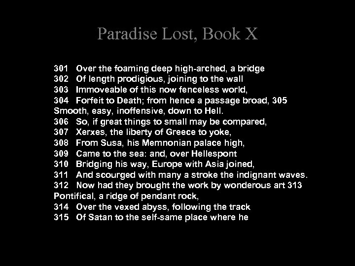 Paradise Lost, Book X 301 Over the foaming deep high-arched, a bridge 302 Of