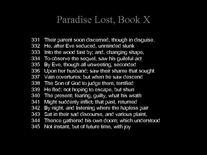 Paradise Lost, Book X 331 Their parent soon discerned, though in disguise. 332 He,